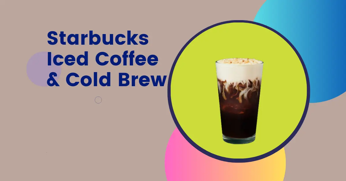 Starbucks Iced Coffee & Cold Brew