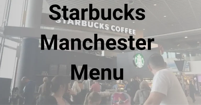 Starbucks Menu Manchester, UK 2024