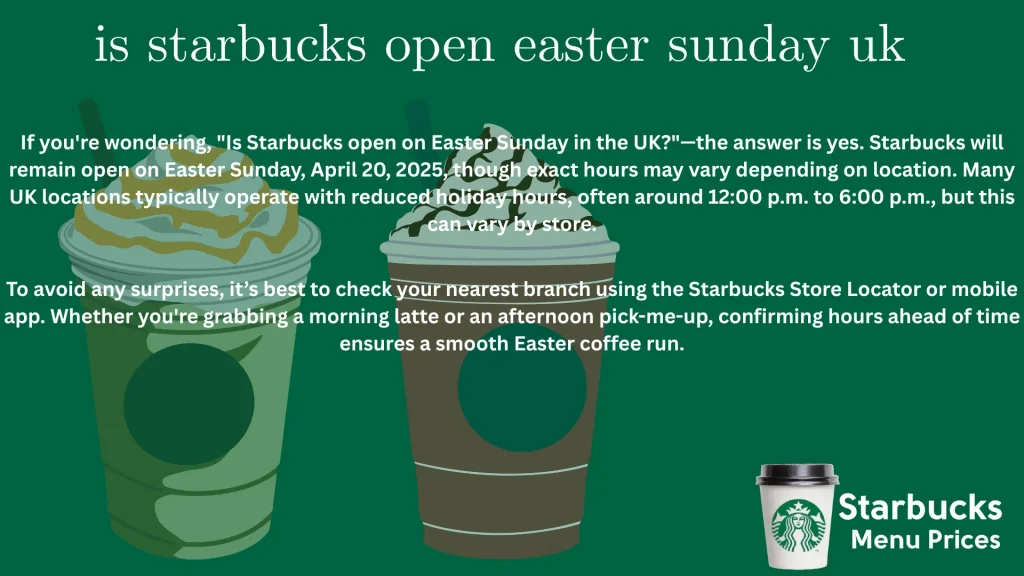 Starbucks Opening & Closing Times (7 AM – 9 PM Daily) 1 is starbucks open on easter sunday uk